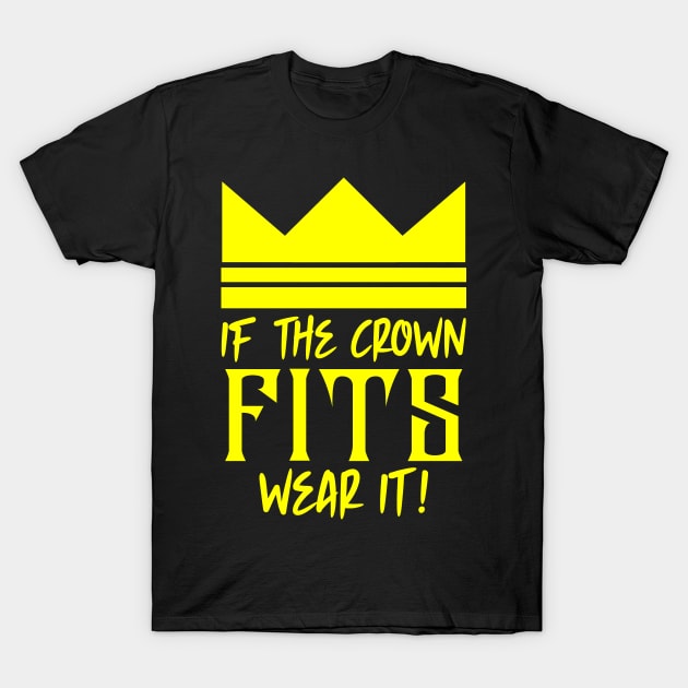 If the crown fits wear it T-Shirt by colorsplash